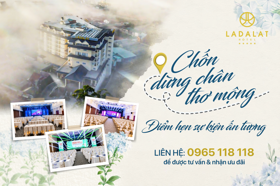 LADALAT HOTEL – CHỐN DỪNG CHÂN THƠ MỘNG & ĐIỂM HẸN SỰ KIỆN ẤN TƯỢNG